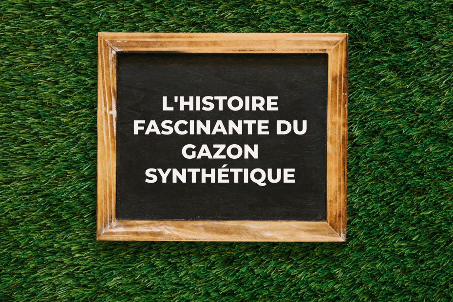 Histoire gazon synthétique